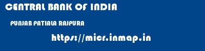 CENTRAL BANK OF INDIA  PUNJAB PATIALA RAJPURA   micr code